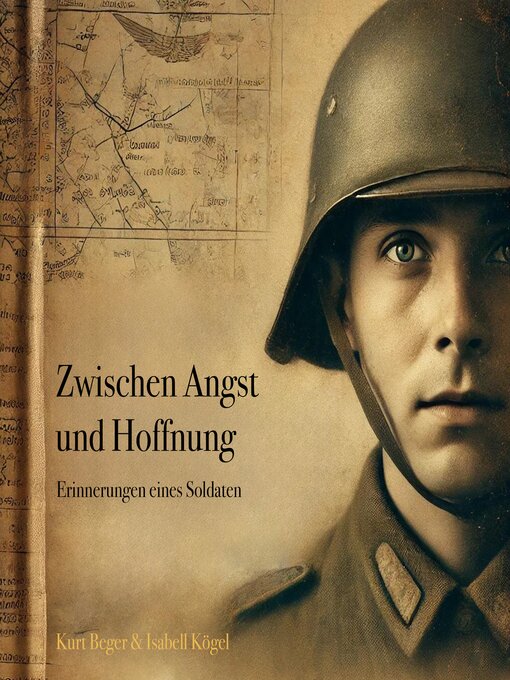 Title details for Zwischen Angst und Hoffnung--Erinnerungen eines Soldaten by Kurt Beger - Available